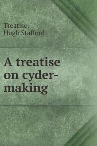 Cover of A Treatise on Cyder-Making