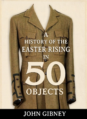 Book cover for A History of the Easter Rising in 50 Objects