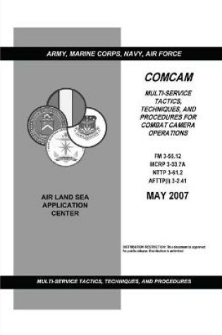 Cover of FM 3-55.12 Multi-Service Tactics, Techniques, and Procedures for Combat Camera Operations