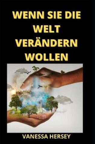 Cover of Wenn Sie Die Welt Verandern Wollen