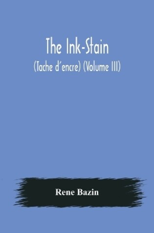 Cover of The Ink-Stain (Tache d'encre) (Volume III)