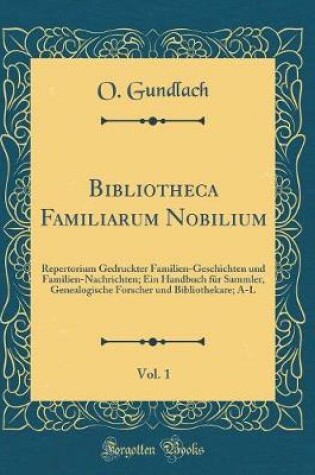 Cover of Bibliotheca Familiarum Nobilium, Vol. 1