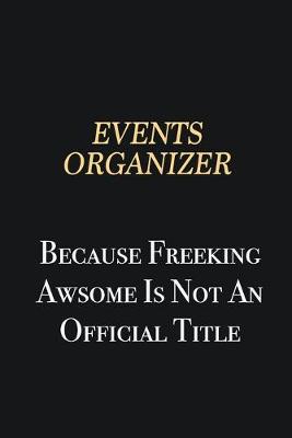 Book cover for Events Organizer Because Freeking Awsome is not an official title