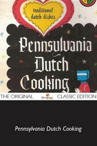 Cover of Pennsylvania Dutch Cooking - The Original Classic Edition