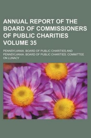 Cover of Annual Report of the Board of Commissioners of Public Charities Volume 35