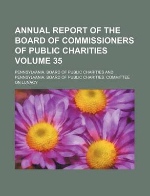 Book cover for Annual Report of the Board of Commissioners of Public Charities Volume 35