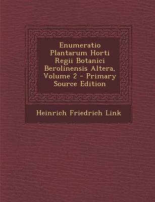 Book cover for Enumeratio Plantarum Horti Regii Botanici Berolinensis Altera, Volume 2 - Primary Source Edition