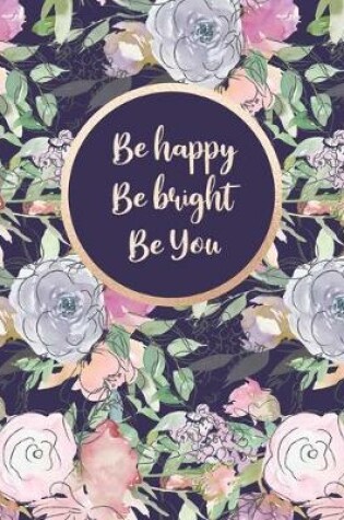 Cover of Be Happy Be Bright Be You.