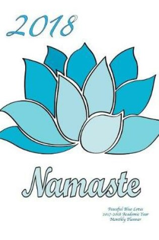 Cover of 2018 Namaste Peaceful Blue Lotus 2017-2018 Academic Year Monthly Planner