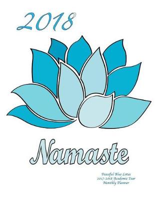 Book cover for 2018 Namaste Peaceful Blue Lotus 2017-2018 Academic Year Monthly Planner