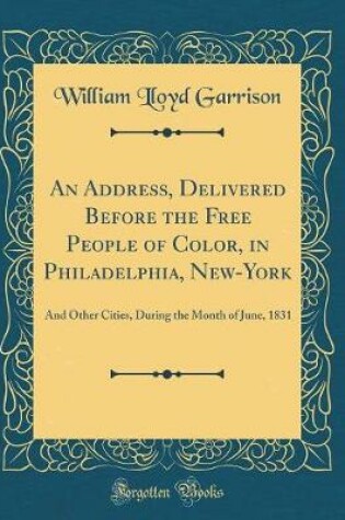 Cover of An Address, Delivered Before the Free People of Color, in Philadelphia, New-York