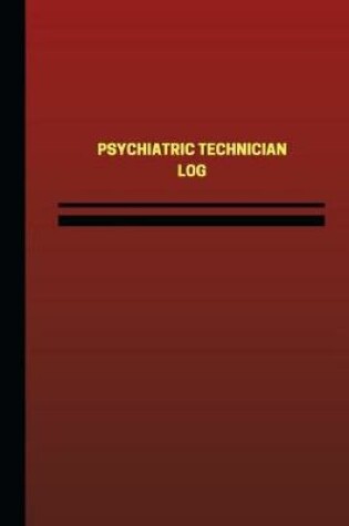 Cover of Psychiatric Technician Log (Logbook, Journal - 124 pages, 6 x 9 inches)