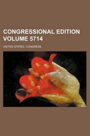 Cover of Congressional Edition Volume 5714