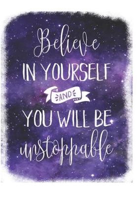 Book cover for Believe In Yourself and You Will Be Unstoppable