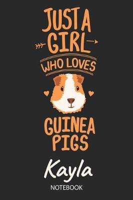 Book cover for Just A Girl Who Loves Guinea Pigs - Kayla - Notebook