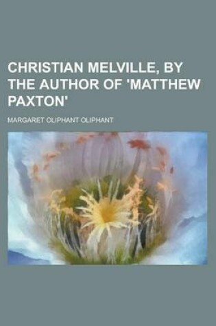 Cover of Christian Melville, by the Author of 'Matthew Paxton'.