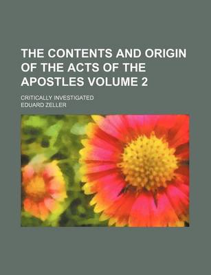 Book cover for The Contents and Origin of the Acts of the Apostles Volume 2; Critically Investigated