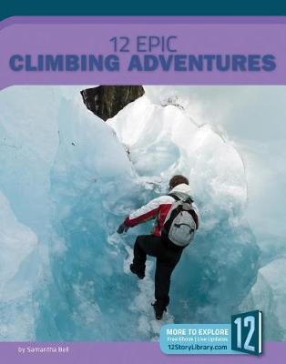 Cover of 12 Epic Climbing Adventures
