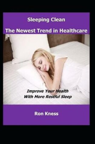 Cover of Sleeping Clean - The New Trend in Healthcare