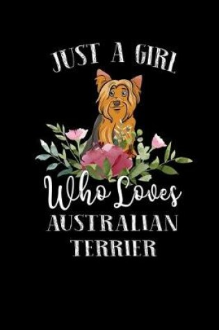 Cover of Just a Girl Who Loves Australian Terrier