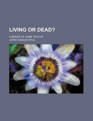 Book cover for Living or Dead?; A Series of Home Truths