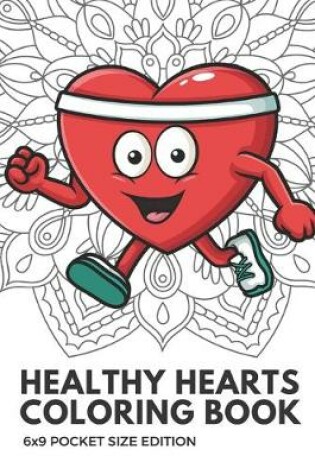 Cover of Healthy Hearts Coloring Book 6x9 Pocket Size Edition