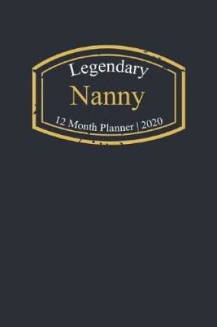 Cover of Legendary Nanny, 12 Month Planner 2020