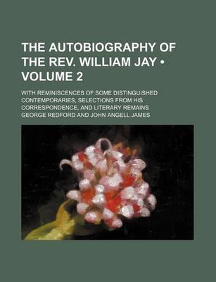 Book cover for The Autobiography of the REV. William Jay (Volume 2); With Reminiscences of Some Distinguished Contemporaries, Selections from His Correspondence, and Literary Remains