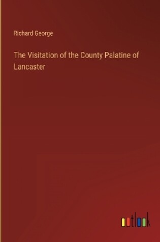 Cover of The Visitation of the County Palatine of Lancaster