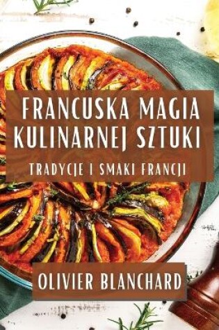 Cover of Francuska Magia Kulinarnej Sztuki