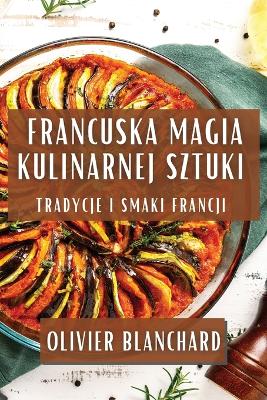 Book cover for Francuska Magia Kulinarnej Sztuki
