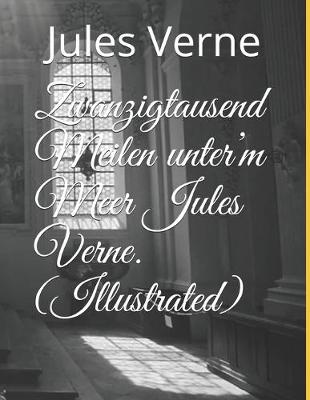 Book cover for Zwanzigtausend Meilen unter'm Meer Jules Verne. (Illustrated)