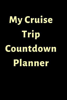 Book cover for My Cruise Trip Countdown Planner