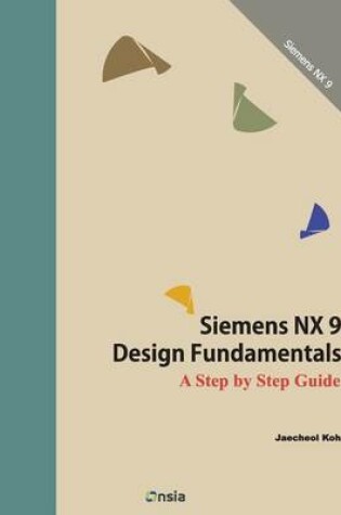 Cover of Siemens NX 9 Design Fundamentals