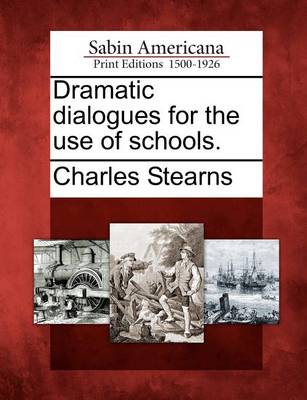 Book cover for Dramatic Dialogues for the Use of Schools.