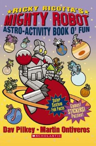 Cover of Ricky Ricotta's Mighty Robot: Astro-Activity Book o' Fun