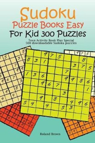 Cover of Sudoku Puzzle Books Easy For Kid 300 Puzzles