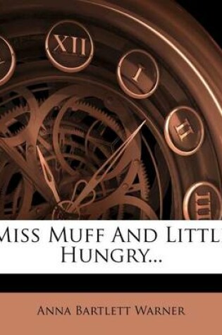 Cover of Miss Muff and Little Hungry...