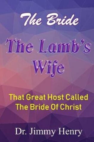 Cover of The Bride The Lamb's Wife