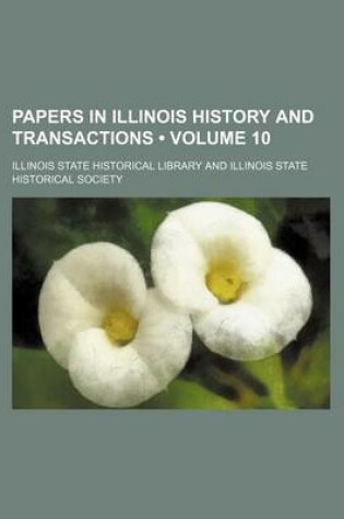 Cover of Papers in Illinois History and Transactions (Volume 10)