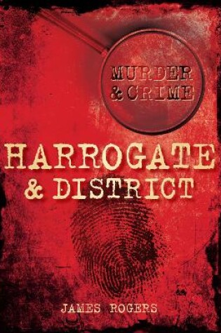 Cover of Murder and Crime Harrogate and District