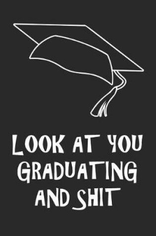 Cover of Look At You Graduating and Shit