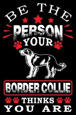 Book cover for Be The Person Your Border Collie Thinks You Are