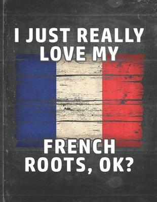 Book cover for I Just Really Like Love My French Roots