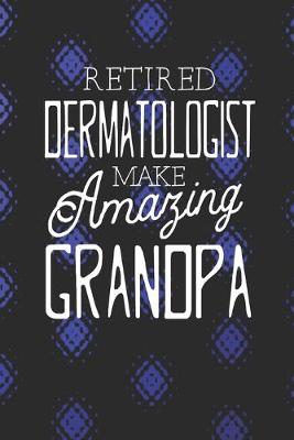 Book cover for Retired Dermatologist Make Amazing Grandpa