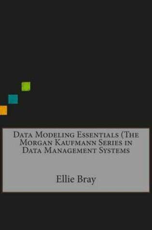 Cover of Data Modeling Essentials (the Morgan Kaufmann Series in Data Management Systems