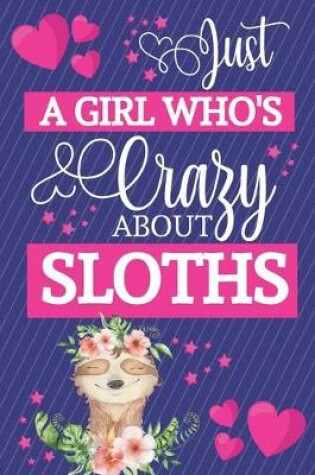 Cover of Just A Girl Who's Crazy About Sloths