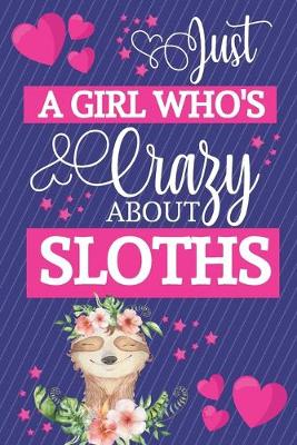 Book cover for Just A Girl Who's Crazy About Sloths