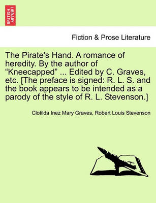 Book cover for The Pirate's Hand. a Romance of Heredity. by the Author of Kneecapped ... Edited by C. Graves, Etc. [The Preface Is Signed