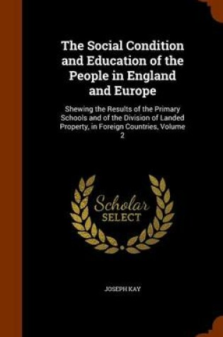 Cover of The Social Condition and Education of the People in England and Europe